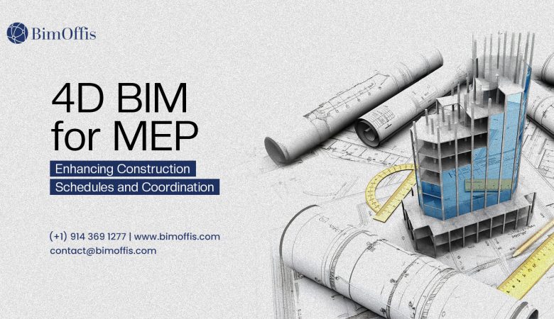 4D BIM for MEP: Enhancing Construction Schedules and Coordination