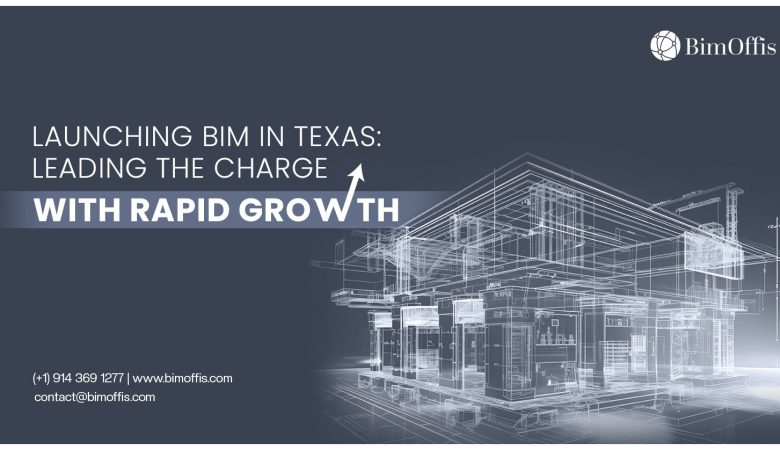 Launching BIM in Texas: Leading the Charge with Rapid Growth